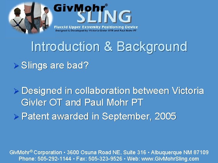 Introduction & Background Ø Slings are bad? Ø Designed in collaboration between Victoria Givler