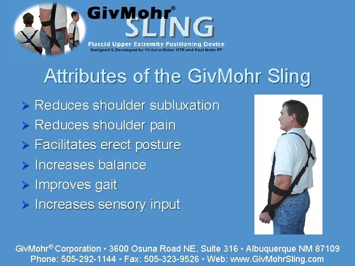 Attributes of the Giv. Mohr Sling Reduces shoulder subluxation Ø Reduces shoulder pain Ø