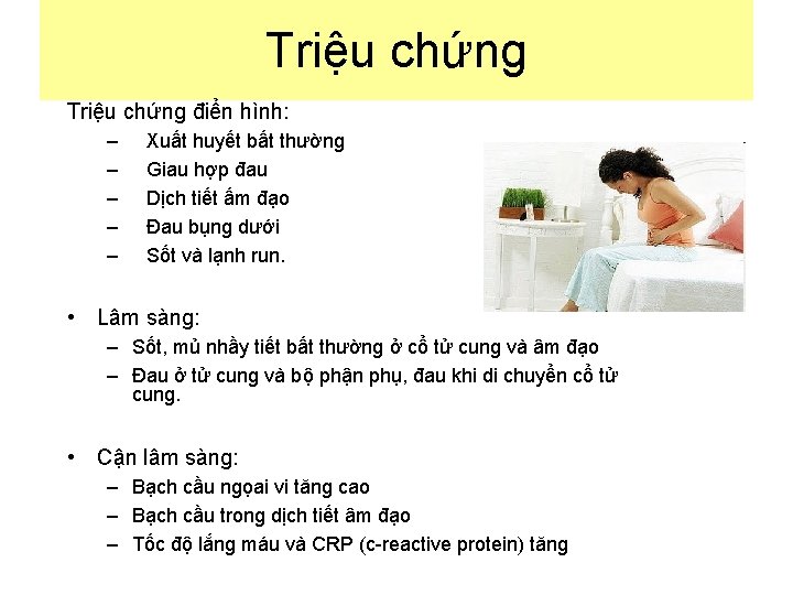 Triệu chứng điển hình: – – – Xuất huyết bất thường Giau hợp đau