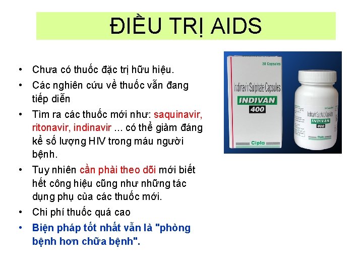 ĐIỀU TRỊ AIDS • Chưa có thuốc đặc trị hữu hiệu. • Các nghiên