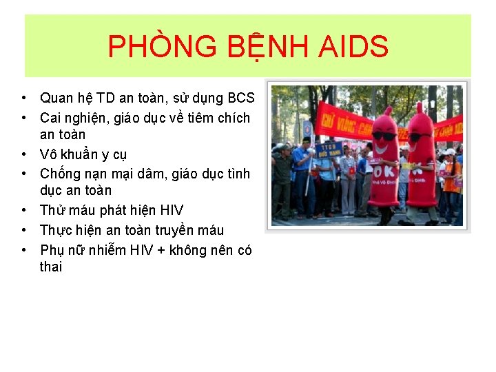 PHÒNG BỆNH AIDS • Quan hệ TD an toàn, sử dụng BCS • Cai