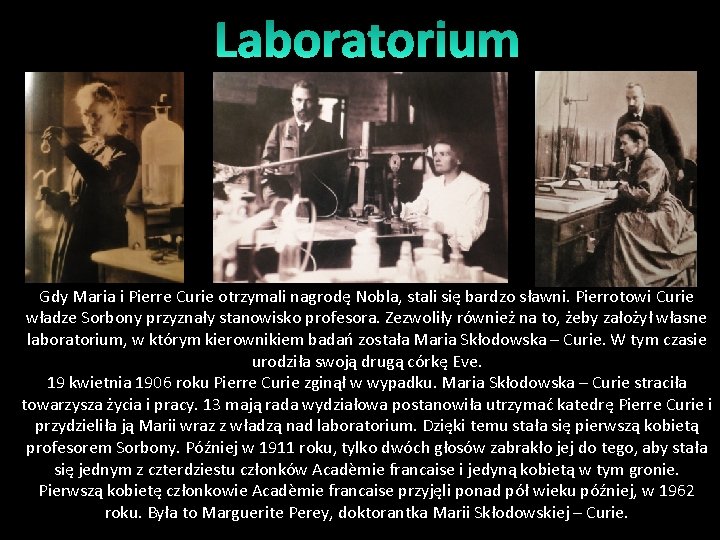 Gdy Maria i Pierre Curie otrzymali nagrodę Nobla, stali się bardzo sławni. Pierrotowi Curie