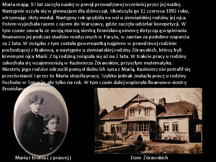 Maria mając 10 lat zaczęła naukę w pensji prowadzonej wcześniej przez jej matkę. Następnie