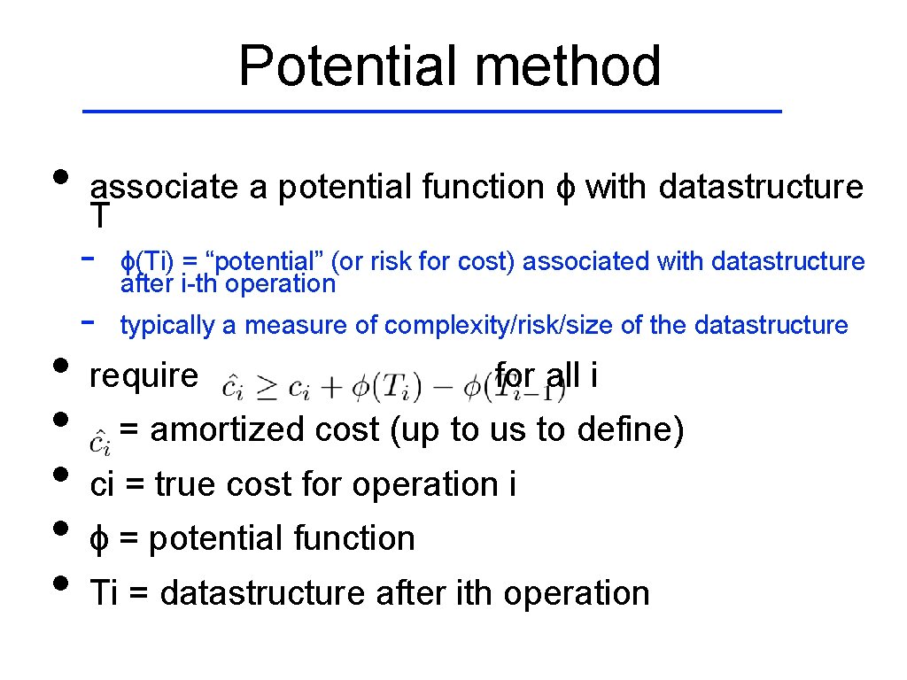 Potential method • • • associate a potential function ɸ with datastructure T -