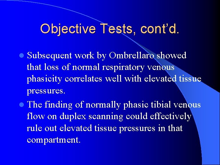 Objective Tests, cont’d. l Subsequent work by Ombrellaro showed that loss of normal respiratory