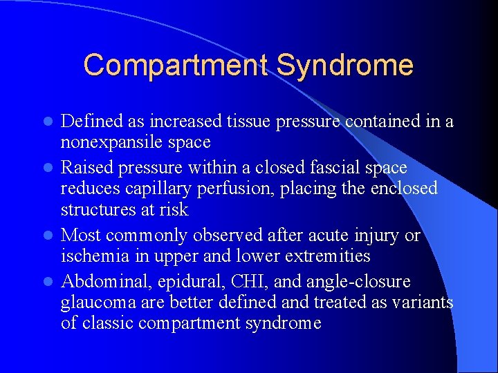 Compartment Syndrome Defined as increased tissue pressure contained in a nonexpansile space l Raised