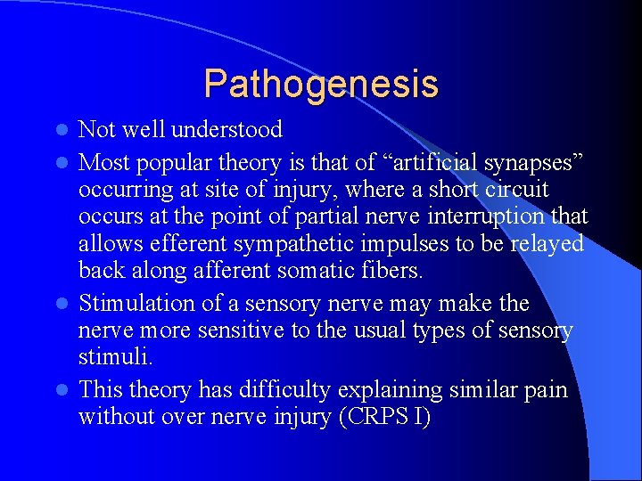Pathogenesis Not well understood l Most popular theory is that of “artificial synapses” occurring
