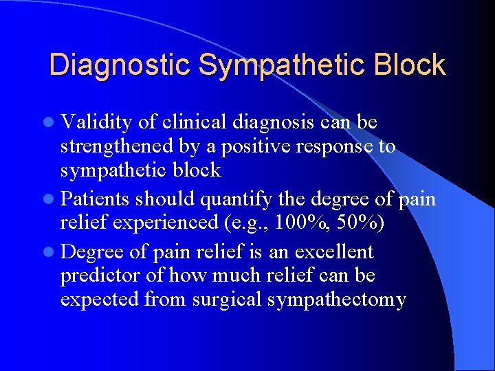 Diagnostic Sympathetic Block l Validity of clinical diagnosis can be strengthened by a positive