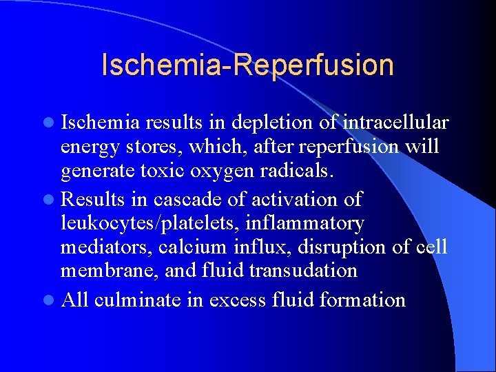 Ischemia-Reperfusion l Ischemia results in depletion of intracellular energy stores, which, after reperfusion will