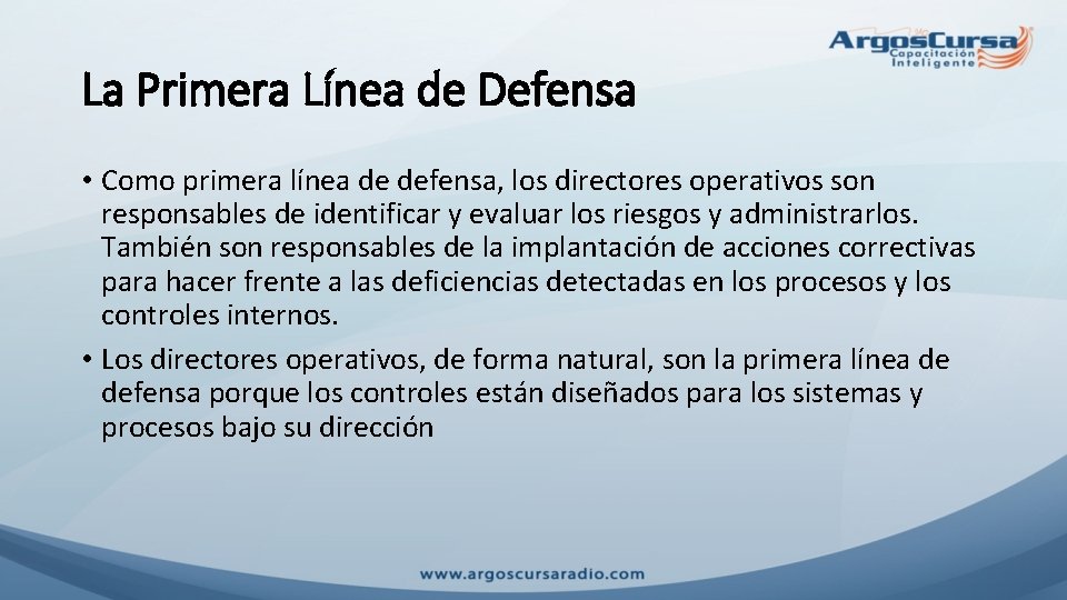 La Primera Línea de Defensa • Como primera línea de defensa, los directores operativos