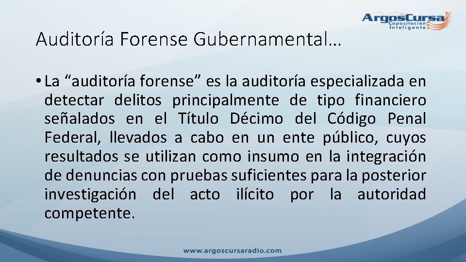 Auditoría Forense Gubernamental… • La “auditoría forense” es la auditoría especializada en detectar delitos