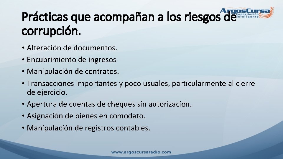Prácticas que acompañan a los riesgos de corrupción. • Alteración de documentos. • Encubrimiento
