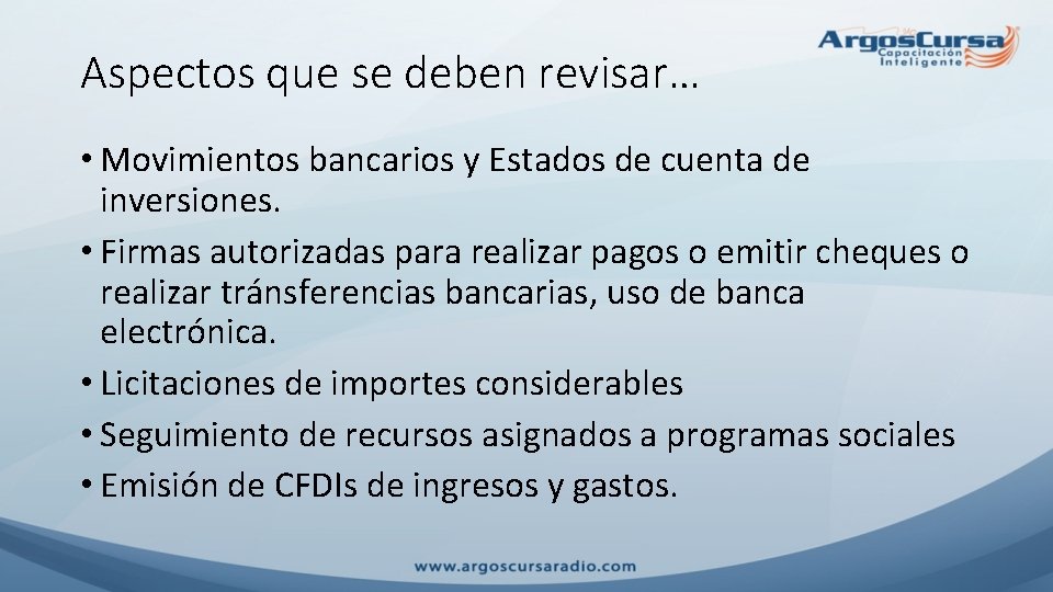 Aspectos que se deben revisar… • Movimientos bancarios y Estados de cuenta de inversiones.