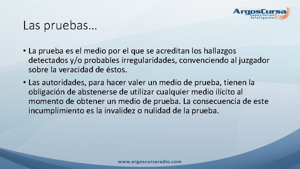 Las pruebas… • La prueba es el medio por el que se acreditan los