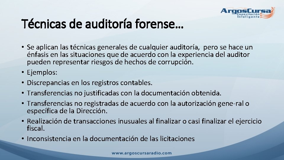 Técnicas de auditoría forense… • Se aplican las técnicas generales de cualquier auditoría, pero