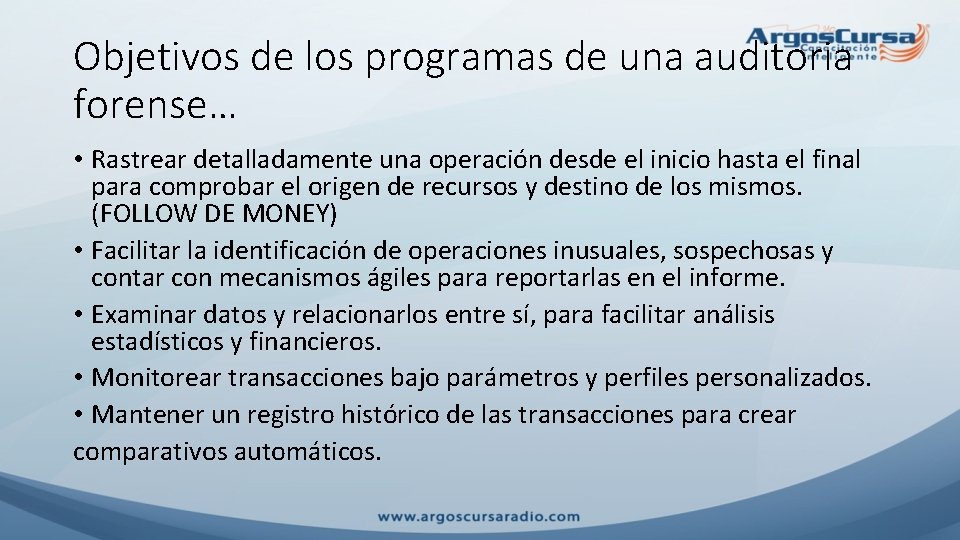 Objetivos de los programas de una auditoria forense… • Rastrear detalladamente una operación desde