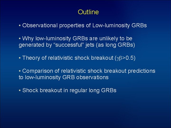 Outline • Observational properties of Low-luminosity GRBs • Why low-luminosity GRBs are unlikely to