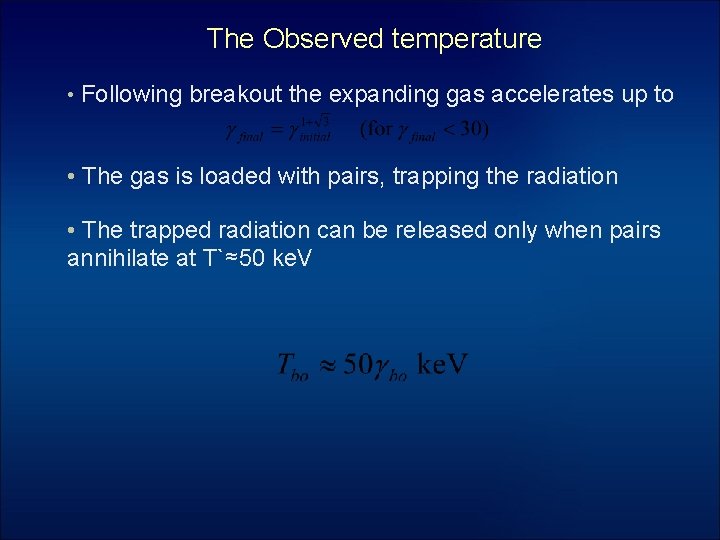 The Observed temperature • Following breakout the expanding gas accelerates up to • The