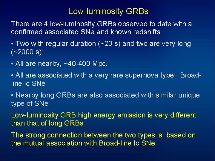 Low-luminosity GRBs There are 4 low-luminosity GRBs observed to date with a confirmed associated