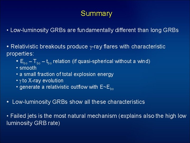 Summary • Low-luminosity GRBs are fundamentally different than long GRBs • Relativistic breakouts produce