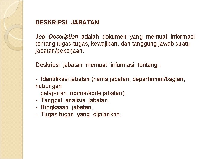 DESKRIPSI JABATAN Job Description adalah dokumen yang memuat informasi tentang tugas-tugas, kewajiban, dan tanggung