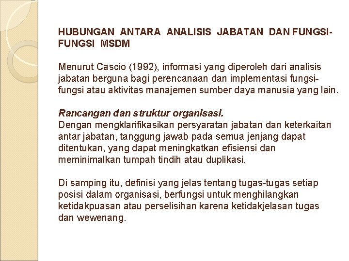 HUBUNGAN ANTARA ANALISIS JABATAN DAN FUNGSI MSDM Menurut Cascio (1992), informasi yang diperoleh dari