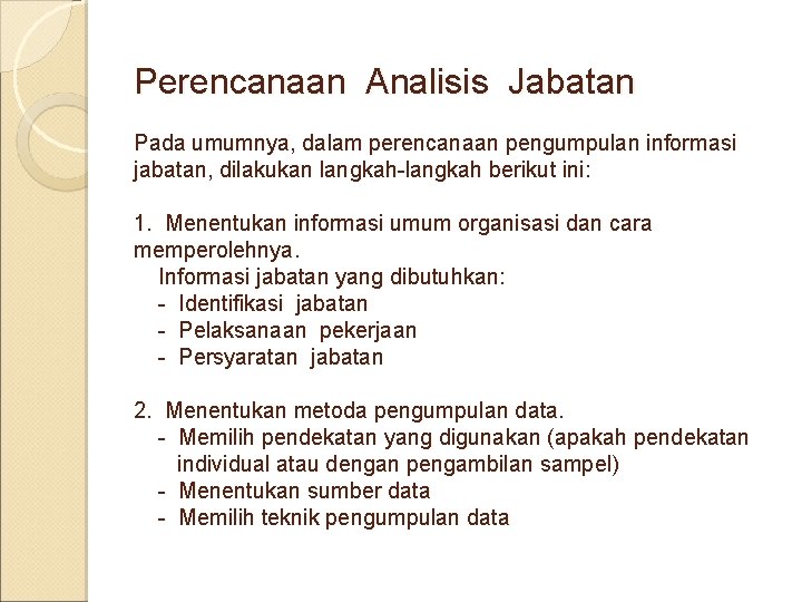 Perencanaan Analisis Jabatan Pada umumnya, dalam perencanaan pengumpulan informasi jabatan, dilakukan langkah-langkah berikut ini: