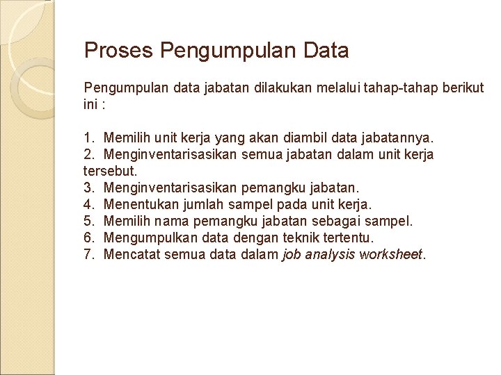 Proses Pengumpulan Data Pengumpulan data jabatan dilakukan melalui tahap-tahap berikut ini : 1. Memilih
