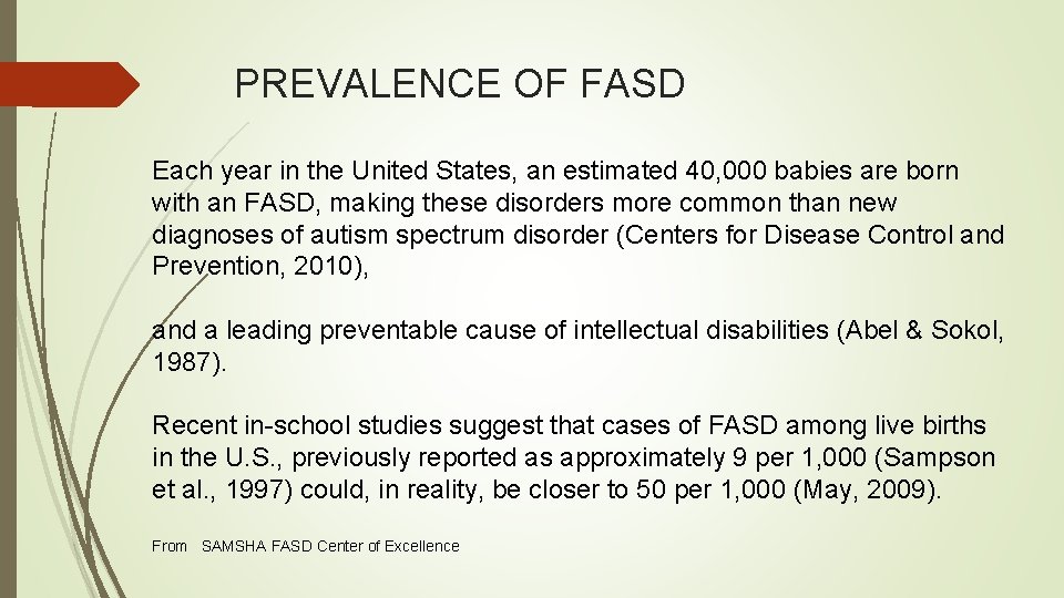 PREVALENCE OF FASD Each year in the United States, an estimated 40, 000 babies