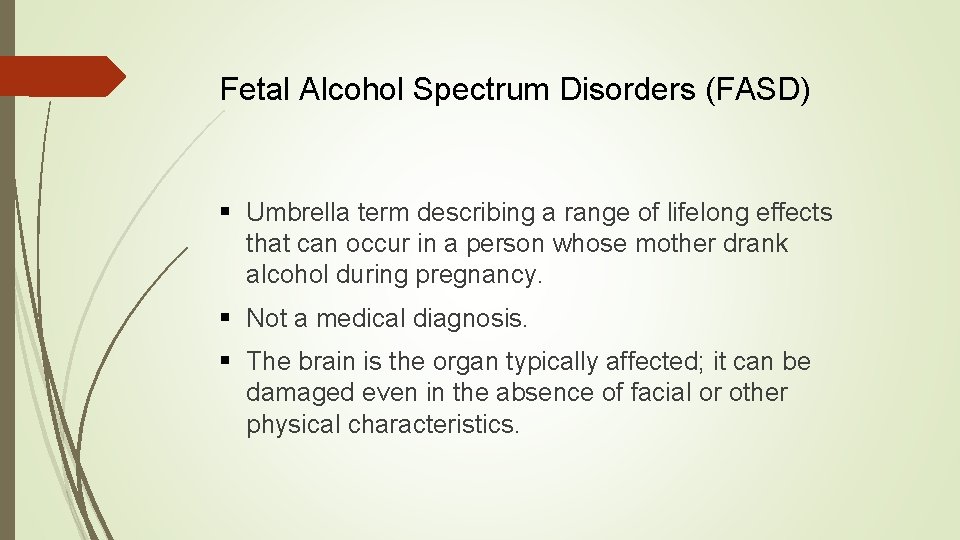 Fetal Alcohol Spectrum Disorders (FASD) § Umbrella term describing a range of lifelong effects