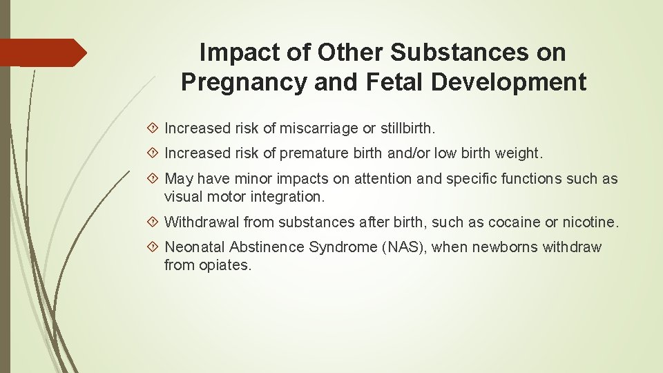 Impact of Other Substances on Pregnancy and Fetal Development Increased risk of miscarriage or