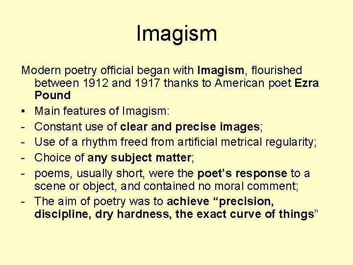 Imagism Modern poetry official began with Imagism, flourished between 1912 and 1917 thanks to