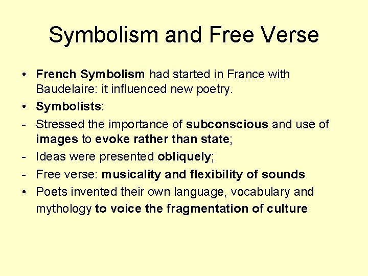Symbolism and Free Verse • French Symbolism had started in France with Baudelaire: it