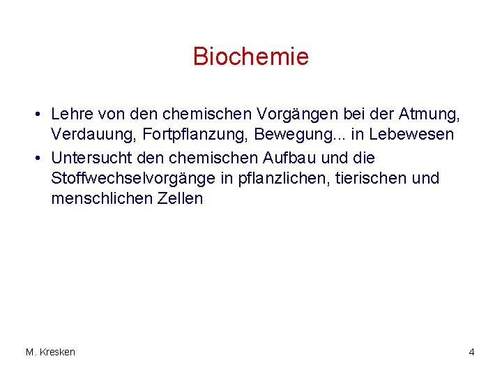 Biochemie • Lehre von den chemischen Vorgängen bei der Atmung, Verdauung, Fortpflanzung, Bewegung. .
