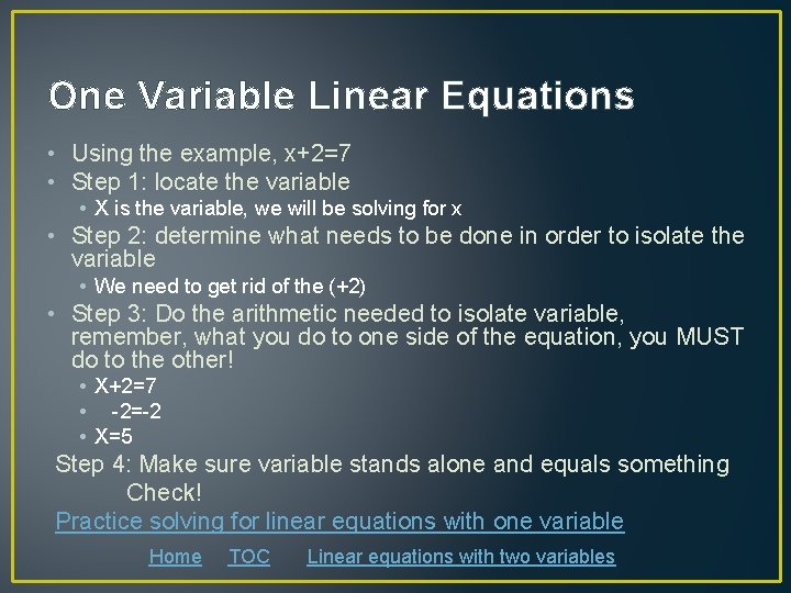One Variable Linear Equations • Using the example, x+2=7 • Step 1: locate the