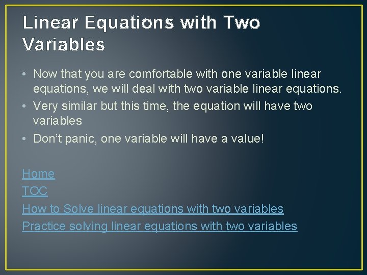 Linear Equations with Two Variables • Now that you are comfortable with one variable
