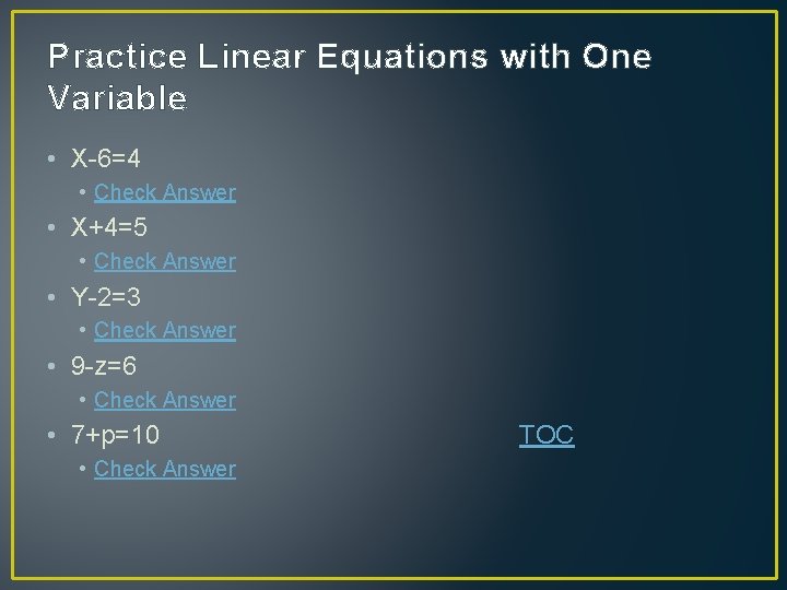 Practice Linear Equations with One Variable • X-6=4 • Check Answer • X+4=5 •