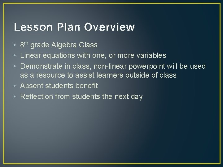 Lesson Plan Overview • 8 th grade Algebra Class • Linear equations with one,