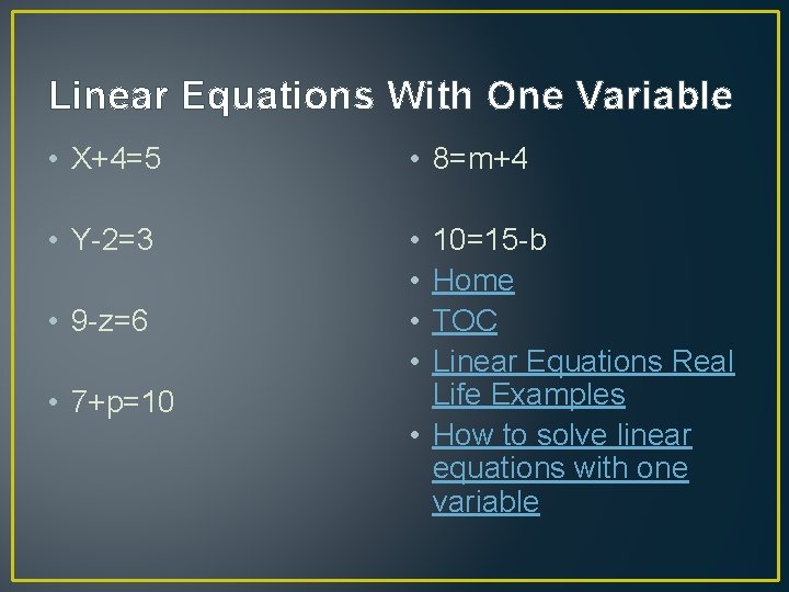 Linear Equations With One Variable • X+4=5 • 8=m+4 • Y-2=3 • • •