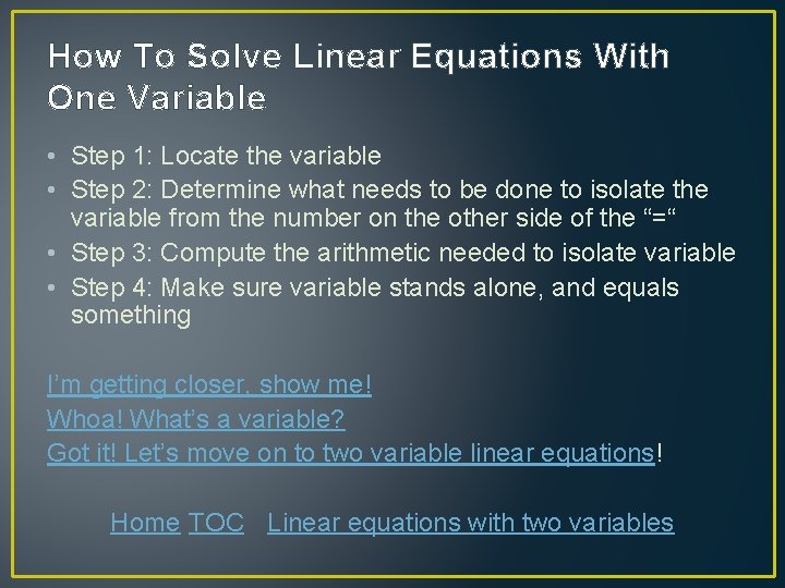 How To Solve Linear Equations With One Variable • Step 1: Locate the variable