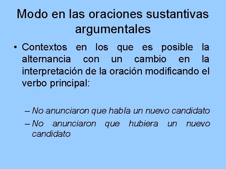 Modo en las oraciones sustantivas argumentales • Contextos en los que es posible la