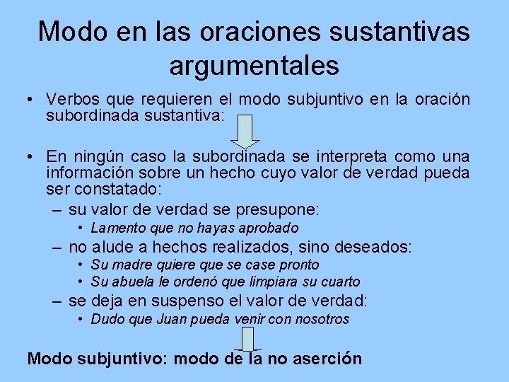 Modo en las oraciones sustantivas argumentales • Verbos que requieren el modo subjuntivo en