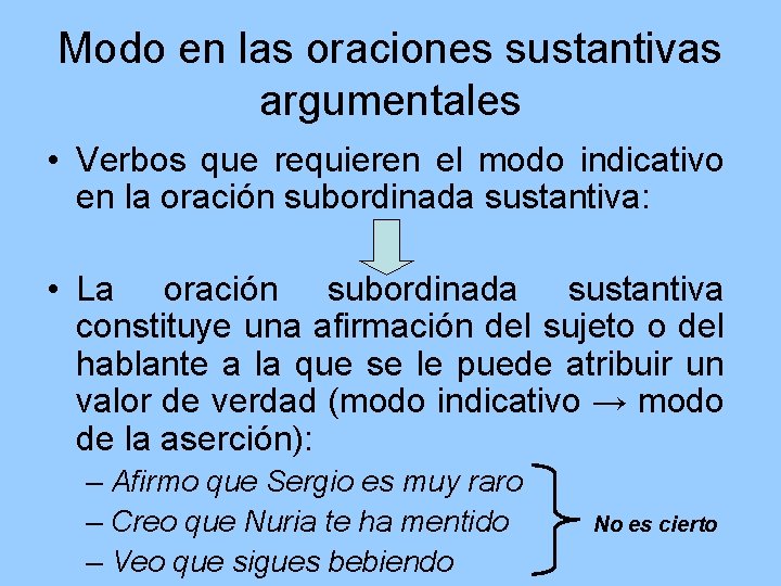 Modo en las oraciones sustantivas argumentales • Verbos que requieren el modo indicativo en