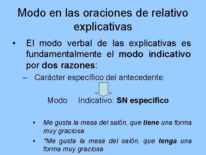 Modo en las oraciones de relativo explicativas • El modo verbal de las explicativas