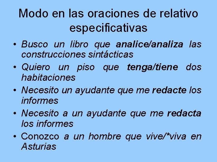 Modo en las oraciones de relativo especificativas • Busco un libro que analice/analiza las