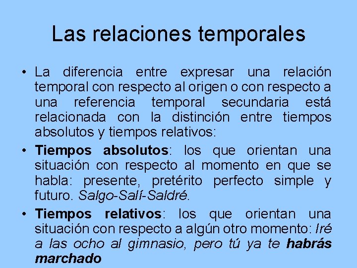 Las relaciones temporales • La diferencia entre expresar una relación temporal con respecto al