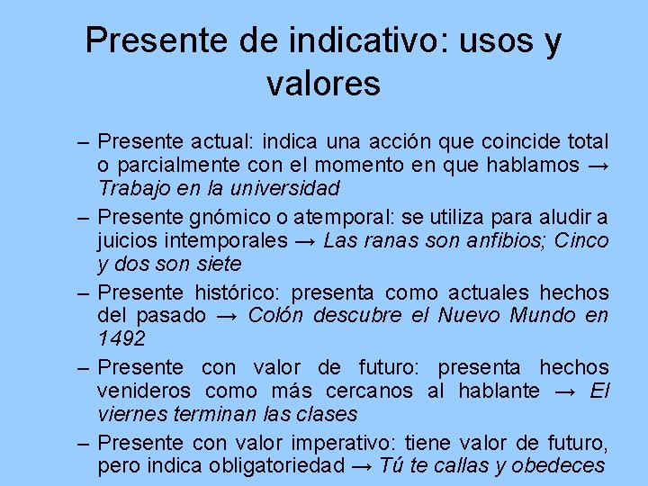 Presente de indicativo: usos y valores – Presente actual: indica una acción que coincide