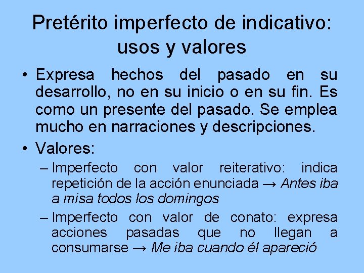 Pretérito imperfecto de indicativo: usos y valores • Expresa hechos del pasado en su