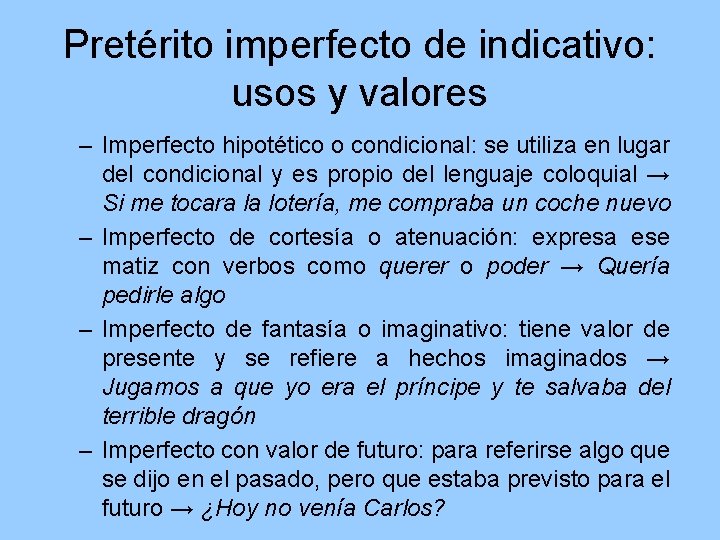 Pretérito imperfecto de indicativo: usos y valores – Imperfecto hipotético o condicional: se utiliza