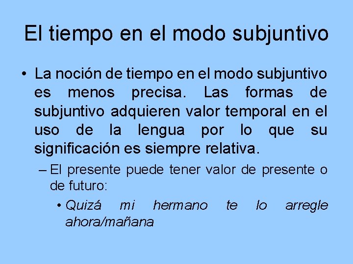 El tiempo en el modo subjuntivo • La noción de tiempo en el modo